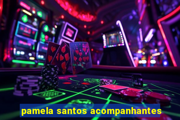 pamela santos acompanhantes